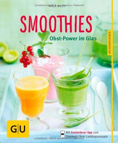 Smoothies: Obst-Power im Glas (GU Küchenratgeber Relaunch ab 2013)