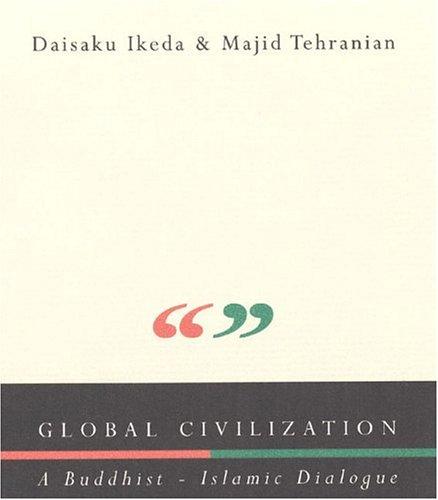 Global Civilization: A Buddhist-Islamic Dialogue (British Academic Press)