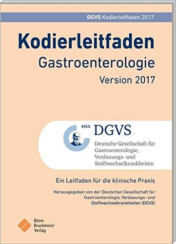 Kodierleitfaden Gastroenterologie Version 2017: Ein Leitfaden für die Praxis