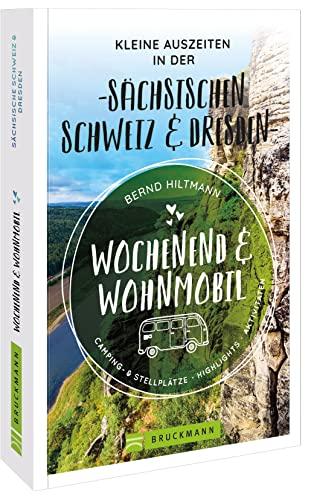 Bruckmann – Wochenend und Wohnmobil. Kleine Auszeiten in der Sächsischen Schweiz/Dresden: Die besten Camping- und Stellplätze, alle Highlights und Aktivitäten.