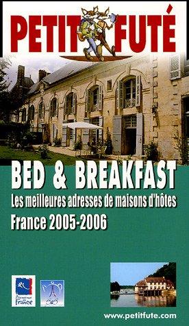 Bed and breakfast : les meilleures adresses de maisons d'hôtes : France, 2005-2006