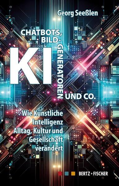 Chatbots, KI-Bildgeneratoren und Co.: Wie künstliche Intelligenz Alltag, Kultur und Gesellschaft verändert