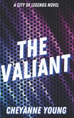 The Valiant: A Young Adult Superhero Romance Series (City of Legends, Band 2)