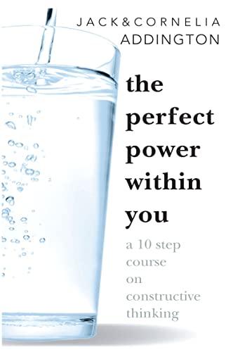 The Perfect Power Within You: A Ten Step Course on Constructive Thinking