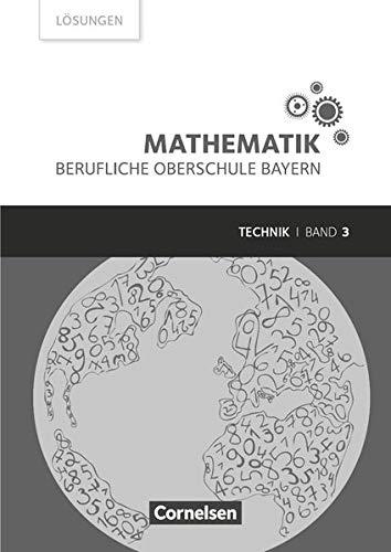 Mathematik - Berufliche Oberschule Bayern - Technik: Band 3 (FOS/BOS 13) - Lösungen zum Schülerbuch