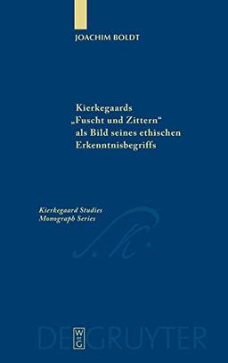 Kierkegaards "Furcht und Zittern" als Bild seines ethischen Erkenntnisbegriffs (Kierkegaard Studies. Monograph Series, 13)