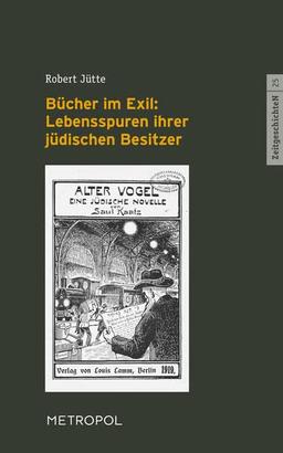 Bücher im Exil: Lebensspuren ihrer jüdischen Besitzer (ZeitgeschichteN)