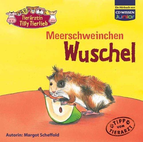 CD WISSEN Junior - Tierärztin Tilly Tierlieb - Meerschweinchen Wuschel, 1 CD