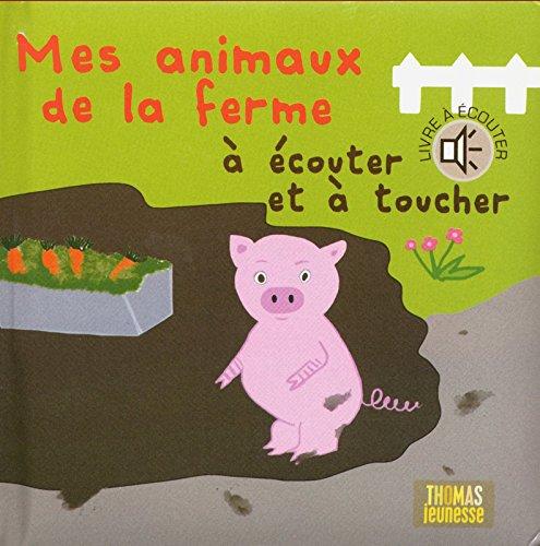 Mes animaux de la ferme à écouter et à toucher