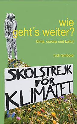 wie geht's weiter?: klima, corona und kultur