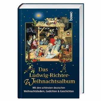 Das Ludwig-Richter-Weihnachtsalbum: Mit den schönsten deutschen Weihnachtsliedern, Gedichten & Geschichten