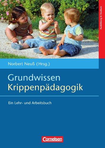 Grundwissen Krippenpädagogik: Ein Lehr- und Arbeitsbuch