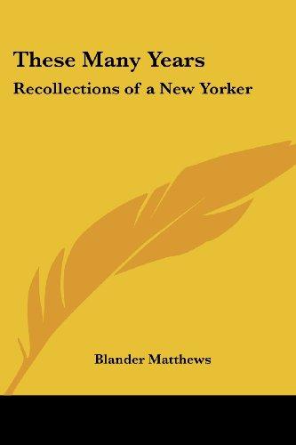 These Many Years: Recollections of a New Yorker