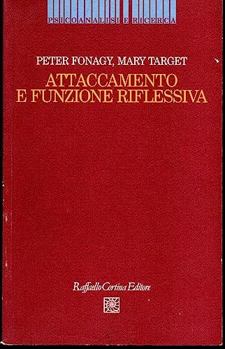 Attaccamento e funzione riflessiva (Psicoanalisi e ricerca)