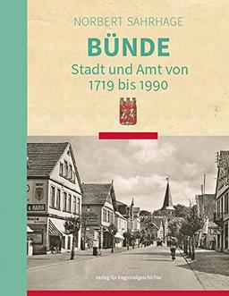 Bünde: Stadt und Amt von 1719 bis 1990 (Herforder Forschungen)