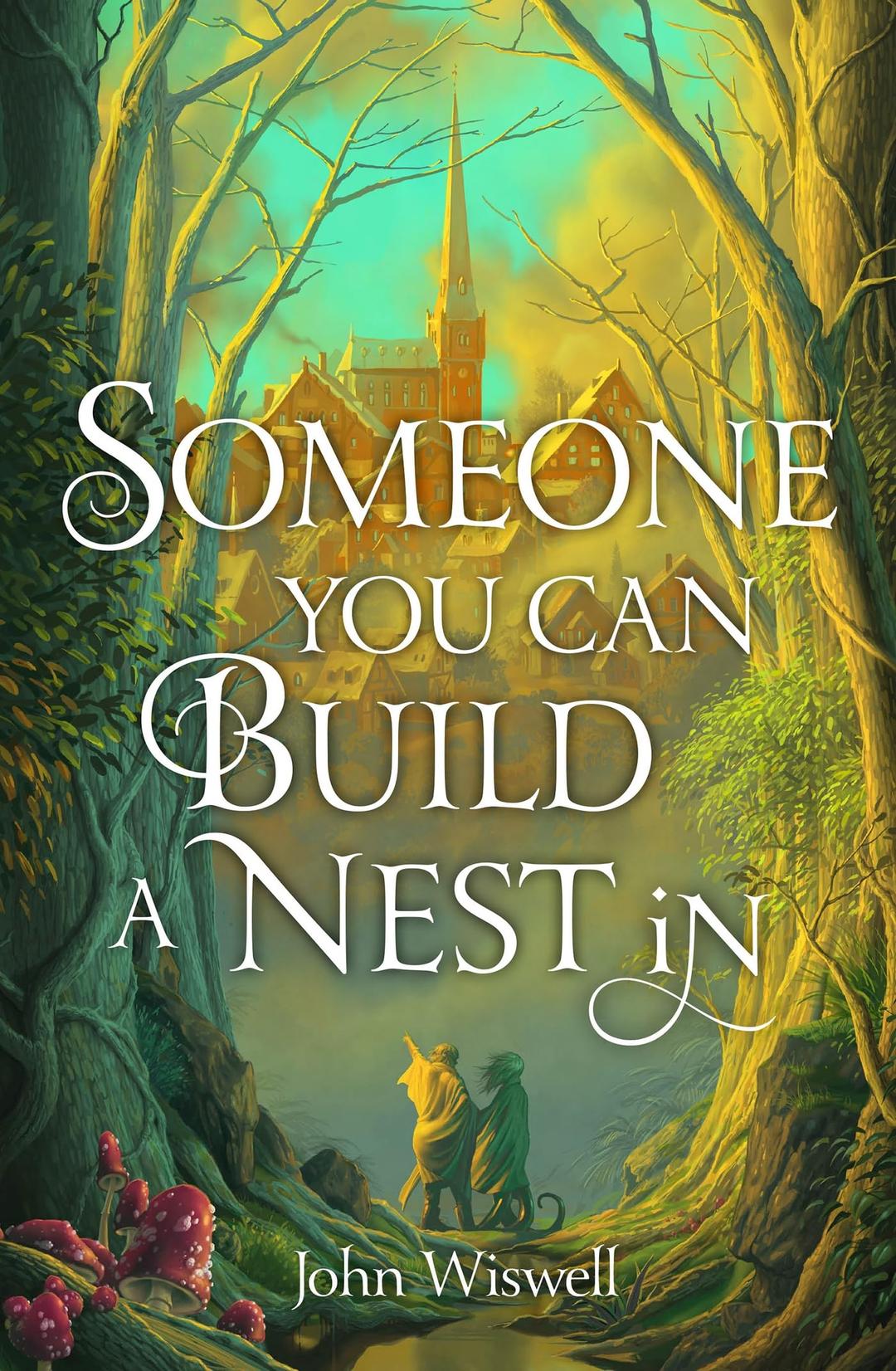 Someone You Can Build A Nest In: A cosy fantasy as sweet as love and as dark as night