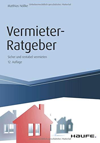 Vermieter-Ratgeber: Sicher und rentabel vermieten (Haufe Fachbuch)