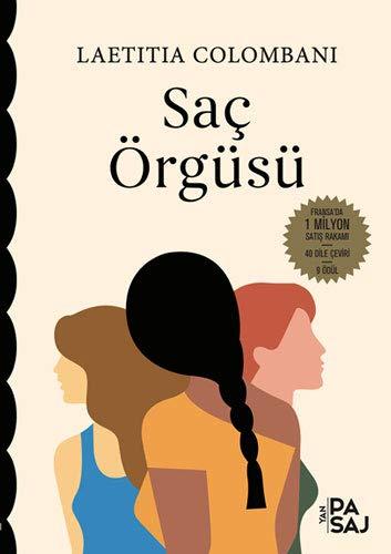 Sac Örgüsü: Üc kadin. Üc hayat. Üc kita... Tek bir talep özgürlük: Fransa'da 1 Milyon Satış Rakamı - 40 Dile Çeviri - 9 Ödül