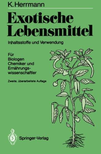 Exotische Lebensmittel: Inhaltsstoffe und Verwendung; Für Biologen, Chemiker und Ernährungswissenschaftler