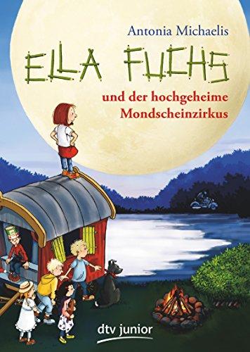 Ella Fuchs und der hochgeheime Mondscheinzirkus