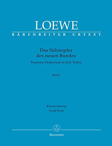 Das Sühnopfer des neuen Bundes: Passions-Oratorium in drei Teilen. Klavierauszug. Libretto nach Worten der Heiligen Schrift gedichtet von Wilhelm Telschow