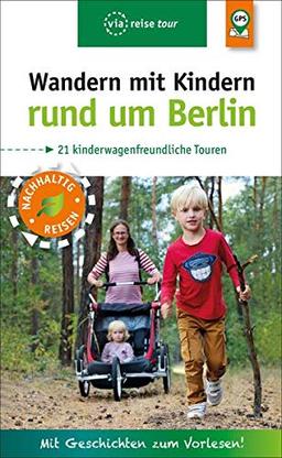 Wandern mit Kindern rund um Berlin: 21 kinderwagenfreundliche Touren