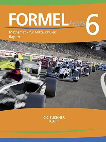 Formel PLUS – Bayern / Mathematik für Mittelschulen zum LehrplanPLUS: Formel PLUS – Bayern / Formel PLUS – Bayern 6: Mathematik für Mittelschulen zum LehrplanPLUS