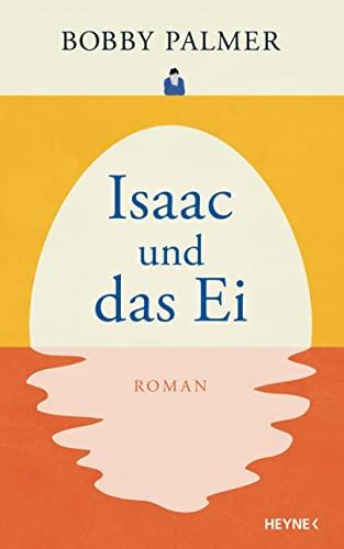 Isaac und das Ei: Roman