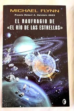 EL NAUFRAGIO DE "EL RIO DE LAS ESTRELLAS: PREMIO ROBERT A. HEINLEIN 2003 (BYBLOS, Band 0)