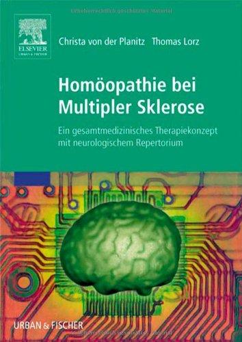 Homöopathie bei Multipler Sklerose: Ein gesamtmedizinisches Therapiekonzept mit neurologischem Repertorium