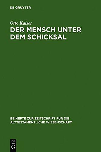 Der Mensch unter dem Schicksal: Studien zur Geschichte, Theologie und Gegenwartsbedeutung der Weisheit (Beihefte zur Zeitschrift für die alttestamentliche Wissenschaft, Band 161)