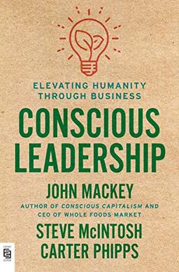 Conscious Leadership: Elevating Humanity Through Business