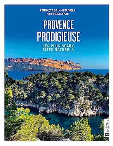 Provence prodigieuse : les plus beaux sites naturels