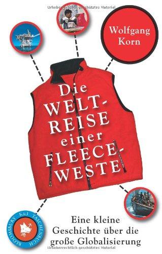 Die Weltreise einer Fleeceweste: Eine kleine Geschichte über die große Globalisierung