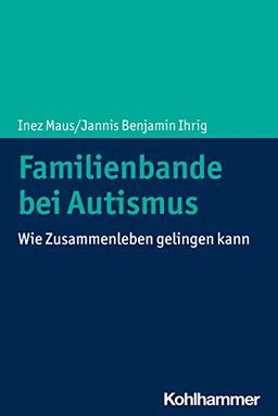 Familienbande bei Autismus: Wie Zusammenleben gelingen kann