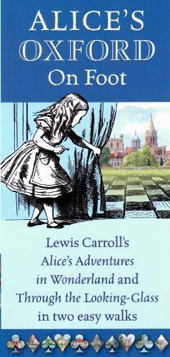 Alice's Oxford on Foot: Lewis Carroll's 'Alice's Adventures in Wonderland' and 'Through the Looking-Glass' in Two Easy Walks