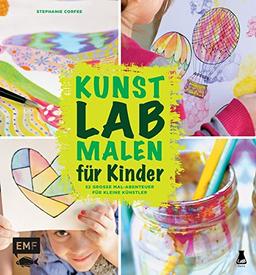 Kunst Lab Malen für Kinder: 52 große Mal-Abenteuer für kleine Künstler (Lab-Reihe)