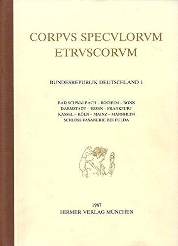 Corpus speculorum Etruscorum, Bundesrepublik Deutschland, in 4 Bdn., Bd.1, Bad Schwalbach, Bochum, Bonn, Darmstadt, Essen, Frankfurt, Kassel, Köln, Mainz, Mannheim, Schloß Fasanerie bei Fulda