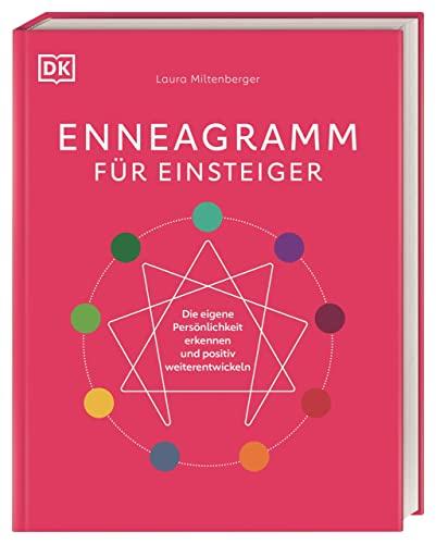 Enneagramm für Einsteiger: Die eigene Persönlichkeit erkennen und positiv weiterentwickeln