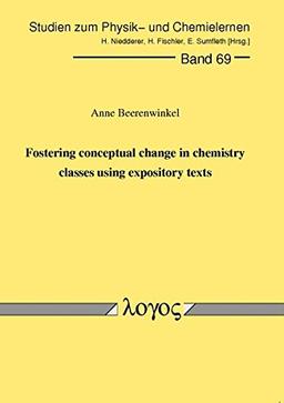 Fostering conceptual change in chemistry classes using expository texts (Studien zum Physik- und Chemielernen, Band 69)