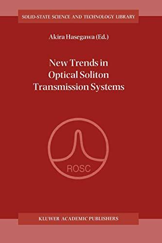 New Trends in Optical Soliton Transmission Systems: Proceedings of the Symposium held in Kyoto, Japan, 18–21 November 1997 (Solid-State Science and Technology Library, 5, Band 5)