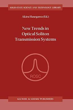 New Trends in Optical Soliton Transmission Systems: Proceedings of the Symposium held in Kyoto, Japan, 18–21 November 1997 (Solid-State Science and Technology Library, 5, Band 5)