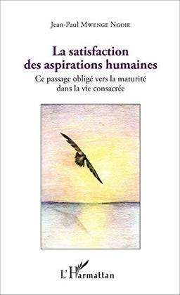 La satisfaction des aspirations humaines : ce passage obligé vers la maturité dans la vie consacrée