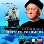 Die letzte Reise. 4 CDs: Der Fall Christoph Columbus