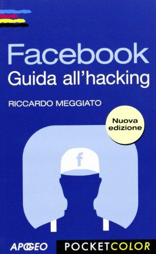 Facebook. Guida all'hacking