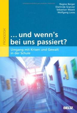 ... und wenn's bei uns passiert?: Umgang mit Krisen und Gewalt in der Schule