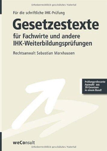 Gesetzestexte für Fachwirte und andere IHK-Weiterbildungsprüfungen: BGB, HGB, Arbeitsrecht, UGW, Kartellgesetz und viele weitere Gesetze für die schriftliche Fachwirteprüfung