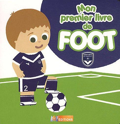 Mon premier livre de foot : Girondins de Bordeaux