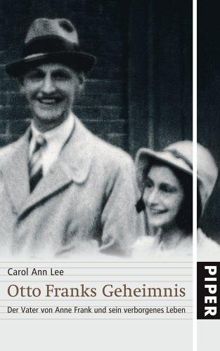 Otto Franks Geheimnis: Der Vater von Anne Frank und sein verborgenes Leben