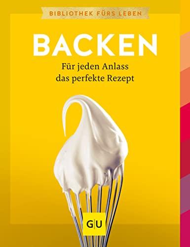 Backen: Für jeden Anlass das perfekte Rezept (GU Grundkochbücher)